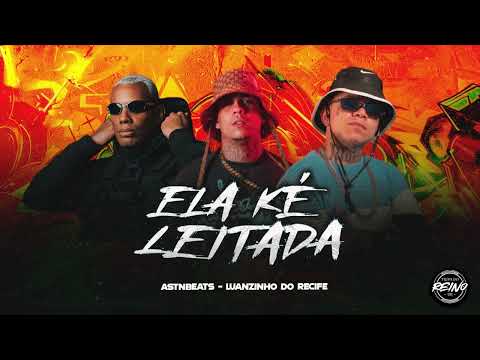 ELA KÉ LEITADA - LUANZINHO DO RECIFE, MC GW 