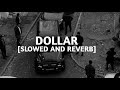 Dollar - Slowed And Reverb