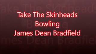 Take The Skinheads Bowling - James Dean Bradfield (2003)