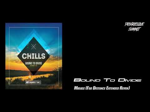 Bound To Divide - Mirage (Far Distance Extended Remix) [Enormous Chills]