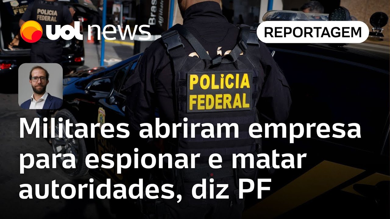 Militares abriram empresa para espionar e matar autoridades; preços chegavam a R$ 250 mil, diz PF