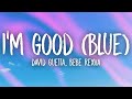 David Guetta, Bebe Rexha - I'm Good (Blue) Lyrics | i'm good yeah im feeling alright
