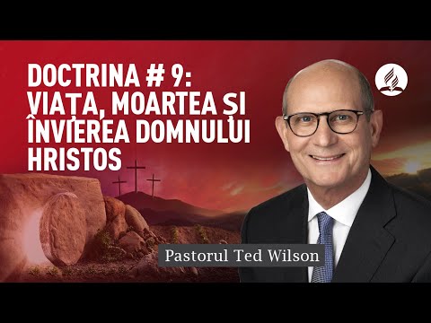 Adventiștii cred: 9. Viața, moartea și învierea Domnului Hristos
