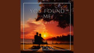 You Found Me - Acoustic Version