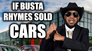 If Busta Rhymes Sold Cars