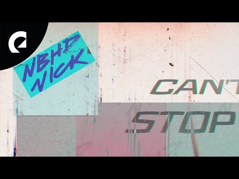 Nbhd Nick - Can't Stop Won't Stop