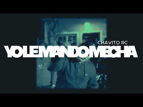 CHAVITO RC - YO LE MANDO MECHA