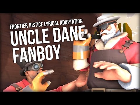 Uncle Dane Fanboy 【Frontier Justice Lyrical Adaptation】