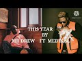 Mr Drew This Year Ft Medikal