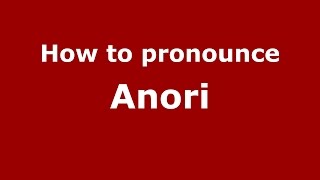 How to pronounce Anori