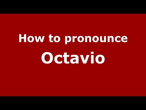How to pronounce Octavio (Spanish/Argentina) - PronounceNames.com