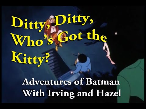 Ditty, Ditty, Who's Got the Kitty? The Adventures of Batman