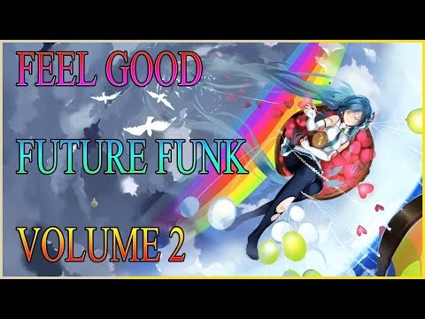 Feel Good Future Funk Mix - Volume 2