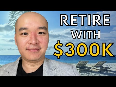 (New) How to retire with $300,000 today ?