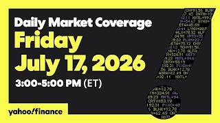 Yahoo Finance Live: Daily Market Coverage - July 17, 2026 3PM - 5PM (ET)