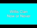 Now or Never The Willis Clan 