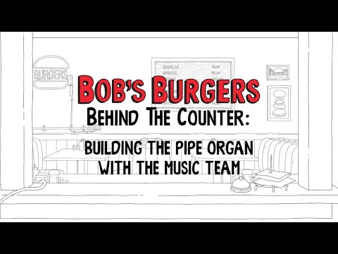 Bob’s Burgers - Behind The Counter (Building the Pipe Organ)