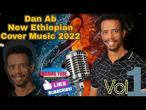 Dan Ab Vol 1 New 90's Ethiopian Cover Music  2022 ዳን አብ አዲስ ከቨር ሙዚቃ Amharic  Songs (Offical Video)