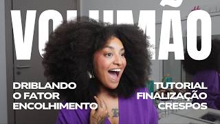 Finalização com muito VOLUME driblando o fator encolhimento no cabelo crespo - TIPO4