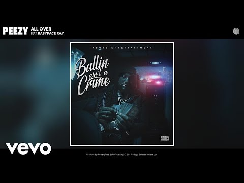 Peezy - All Over (Audio) ft. Babyface Ray