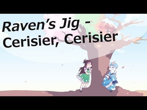 [東方 Touhou vocal] Raven’s Jig - Cerisier, Cerisier (Sakura, Sakura, Japanize Dream)