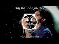 Sad Song Aaj Bhi Khayal Tera 8D Audio Ae Dil Hai Mushkil Rap Version Rcr Use Headphones