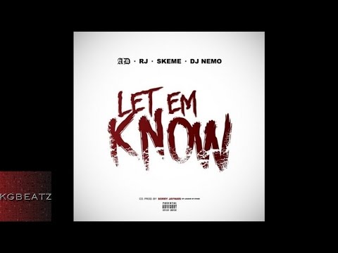 AD ft. RJ, Skeme, DJ Nemo - Let Em Know [Prod. By Jay Nari] [New 2016]