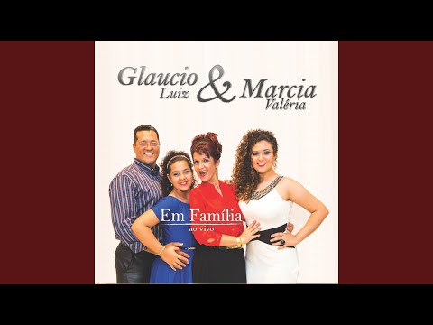 A Família Em Primeiro Lugar - Glaucio Luiz &…
