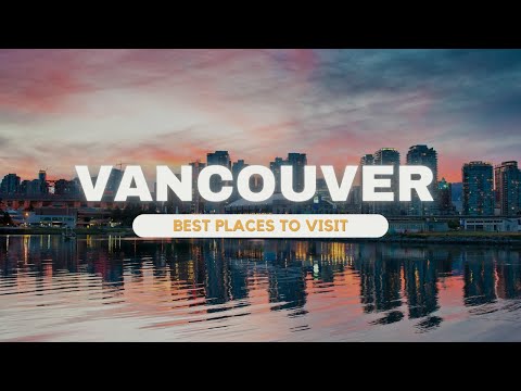 Explore os melhores lugares para visitar em Vancouver | City Tour Insight