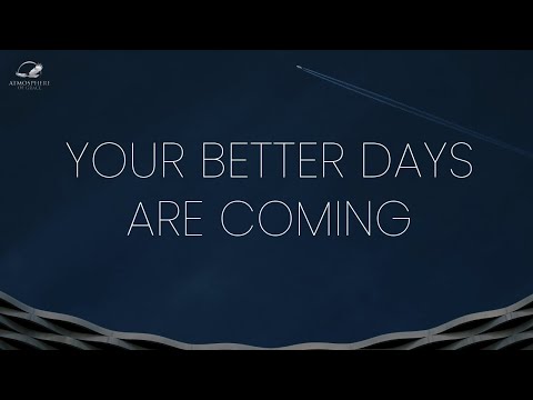 Your Better Days Are Ahead