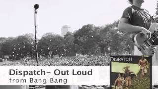 Dispatch - Out Loud