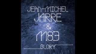 Jean Michel Jarre &amp; M83 - Glory