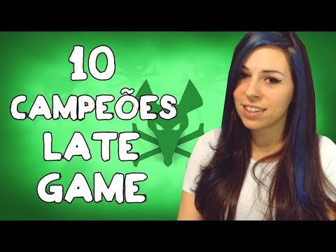 10 CAMPEÕES LATE GAME