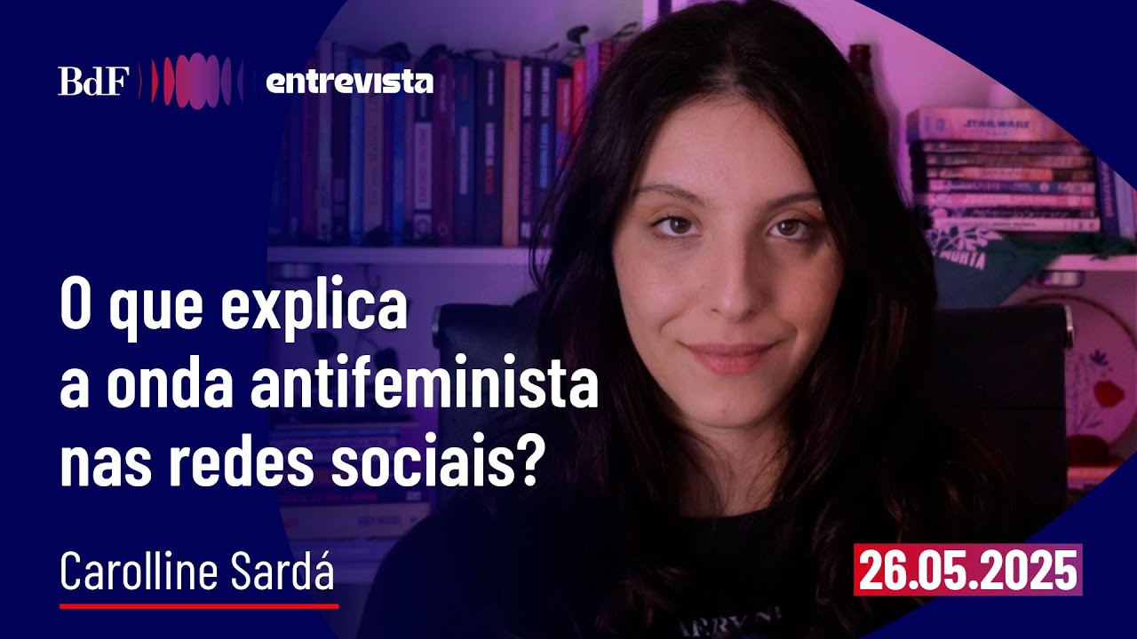O que explica a onda antifeminista nas redes sociais? | BdF Entrevista Carolline Sardá
