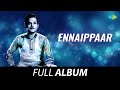 Ennaippaar All Songs Playlist T R Mahalingam B S Saroja T G Lingappa T N Ramaiah Das