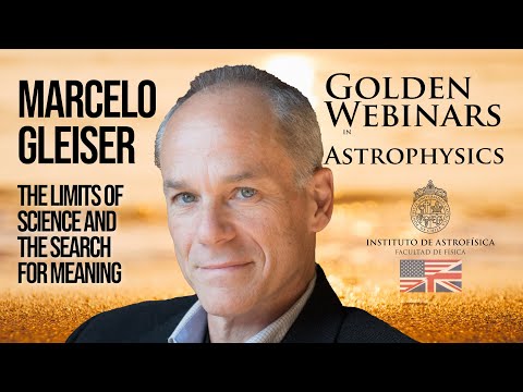 Marcelo Gleiser: The Limits of Science and the Search for Meaning