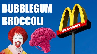 McDonald's Bubble Gum Flavored Broccoli | Amazing Facts