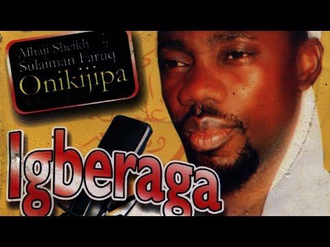 IGBERAGA 1 - Maolana Fadilat Sheikh Sulaimon Faruq Onikijipa Al Miskin Bi llahi