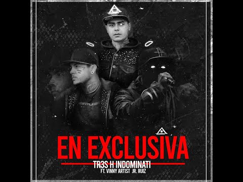 EN EXCLUSIVA - TR3S H INDOMINATI ft. VINNY ARTIST y JR RUIZ