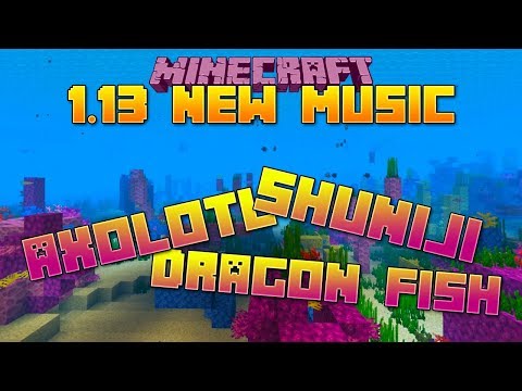 New Music in Minecraft 1.13! Dragon Fish, Shuniji & Axolotl by C418