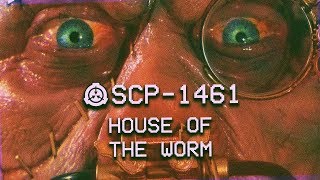 SCP-1461 - House of the Worm : Object Class - Euclid : Eldritch SCP