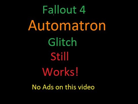 Fallout 4 Automatron Glitch ( EDIT: Still WORKING November 2022 )