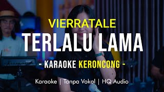 Download lagu VIERRATALE - TERLALU LAMA Karaoke Remember Entertainment mp3