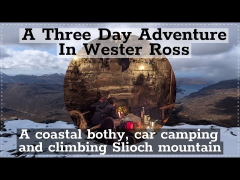 A Three Day Adventure In Wester Ross- A Coastal Bothy, Car Camping and A Climb Of The Mighty Slioch