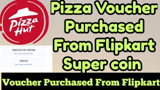 Pizza voucher online।Flipkart super coin se pizza voucher। how to get pizza voucher from super coin