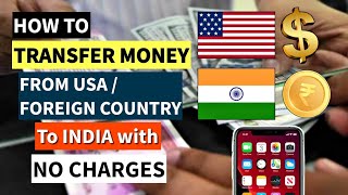 How to transfer money from USA/Foreign countries to India with no charges 💯 | Dollar to rupee