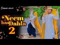 Neem Ka Dhala 2 Song Dance Cover Shaan Khan Sapna Choudhary New Haryanvi Song 2024 Uk Haryanvi