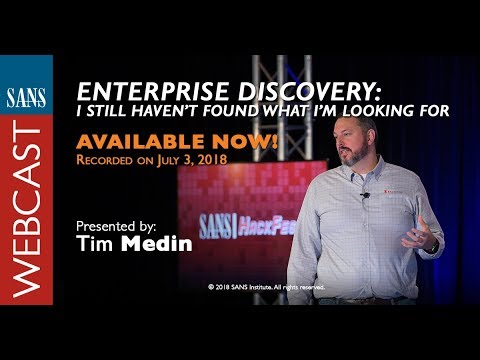 SANS Webcast: Enterprise Discovery - I Still Haven’t Found What I’m Looking For