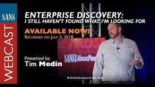 SANS Webcast: Enterprise Discovery - I Still Haven’t Found What I’m Looking For