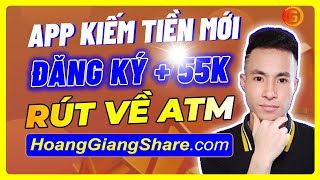 Cách Kiếm Tiền Online Với App Kiếm Tiền Mới - Đăng Ký Nhận 55k Miễn Phí